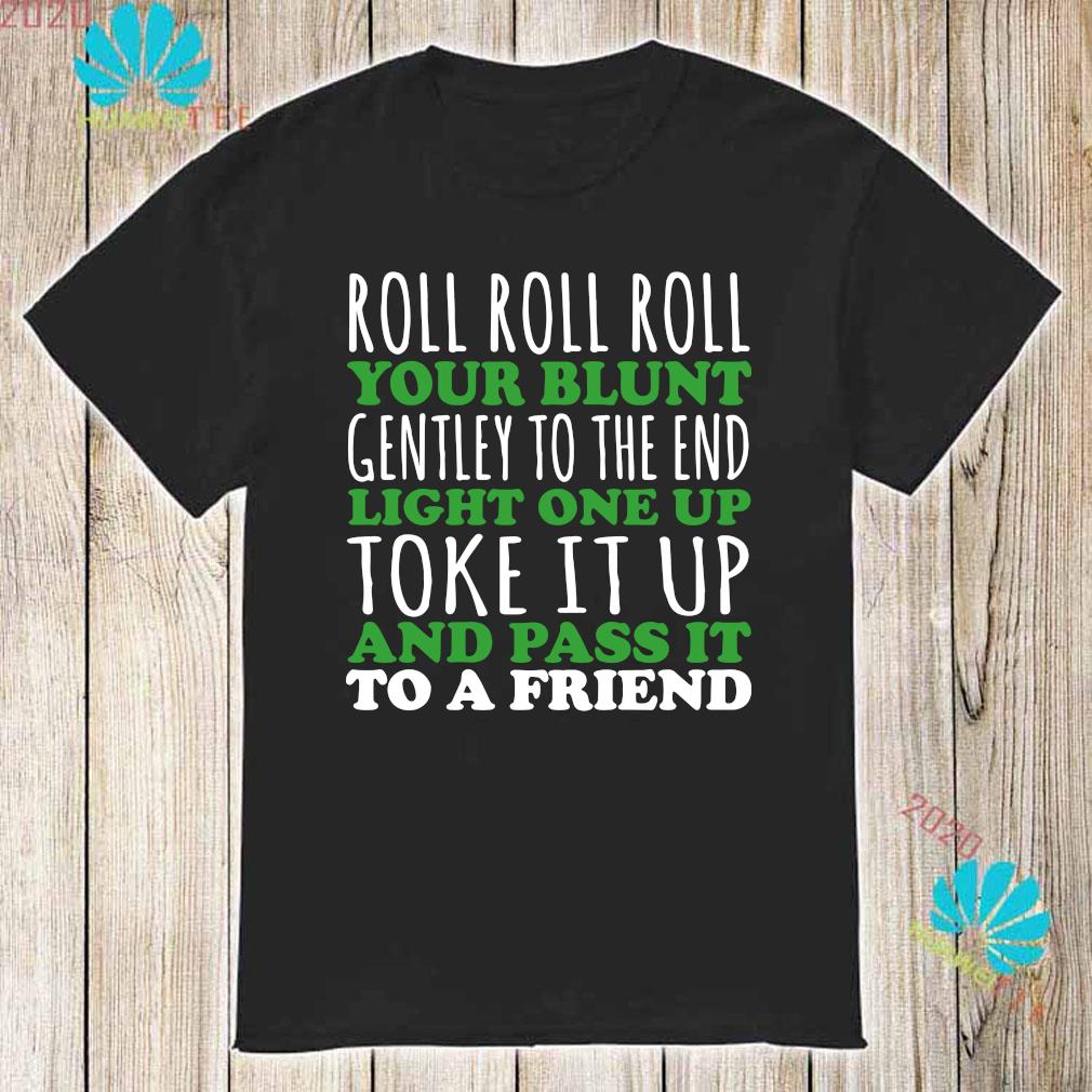 roll roll roll your joint t shirt