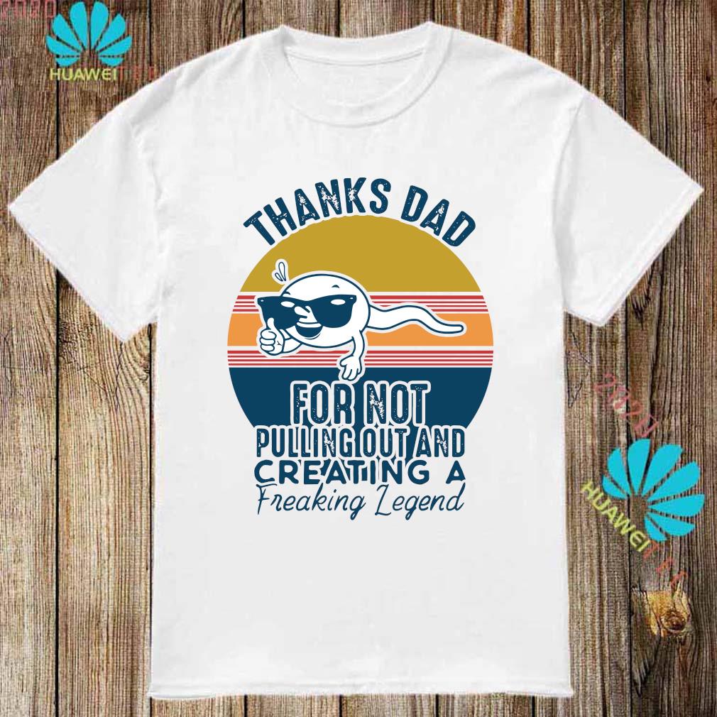 thanks for not pulling out dad shirt