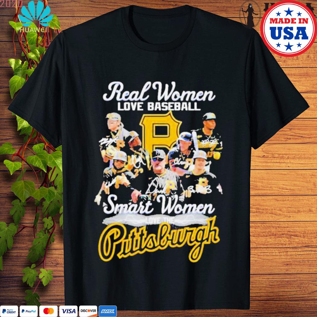 Real women love baseball smart women love Pittsburgh Pirates shirt