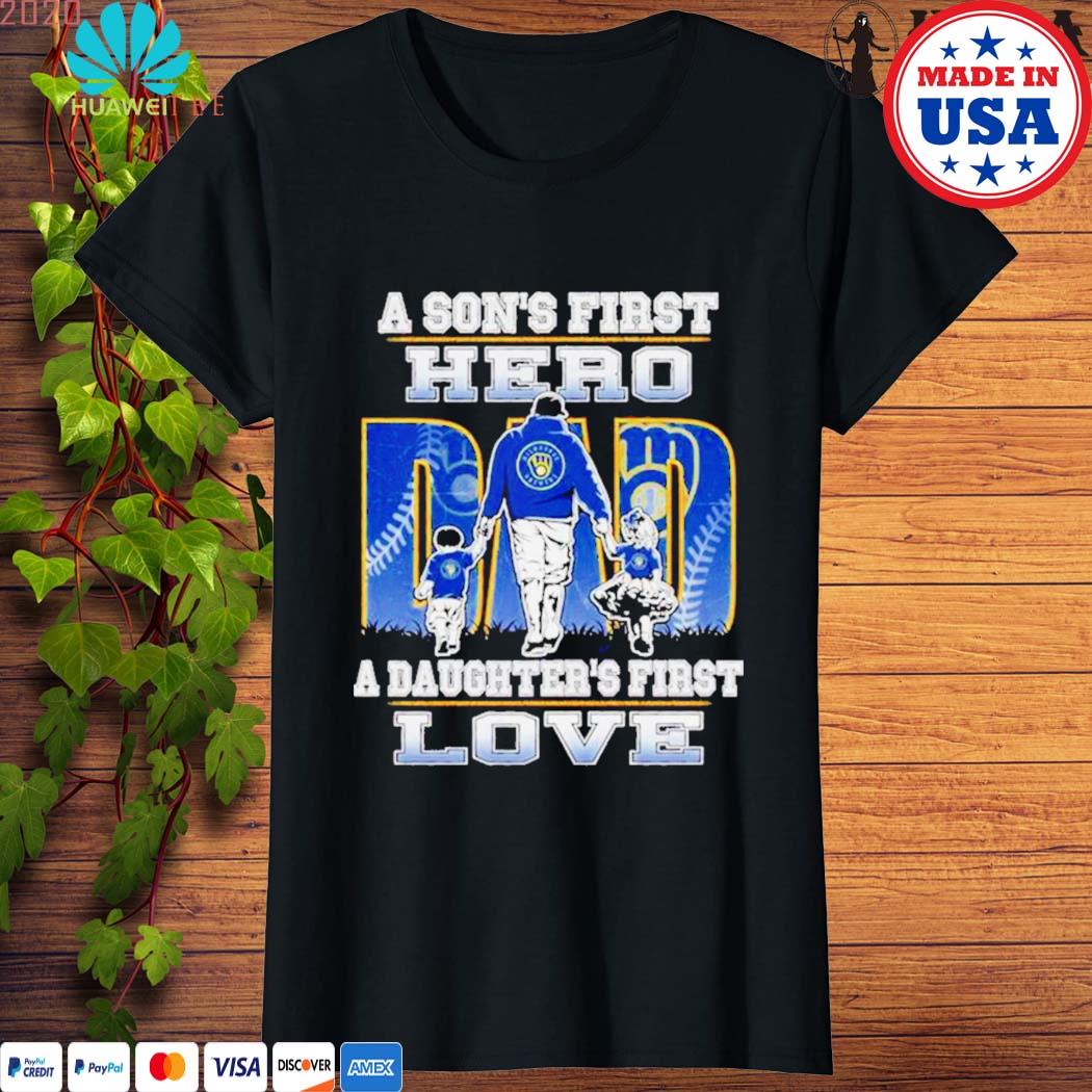 A son's first hero a daughter's first love Milwaukee brewers Shirt