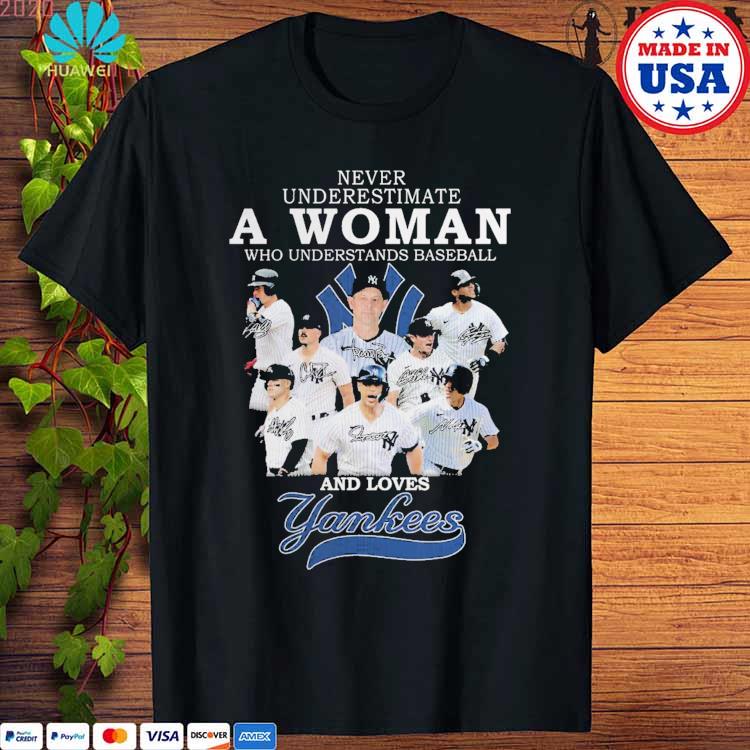 Never Underestimate A Woman Who Understands Baseball And Loves New York  Yankees T-Shirt - TeeNavi