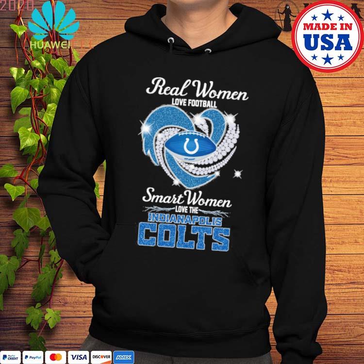 Official real Women Love Football Smart Women Love The Indianapolis Colts T- Shirt, hoodie, sweatshirt for men and women