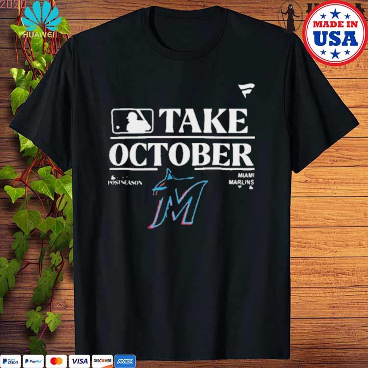 Miami Marlins MLB Take October 2023 Postseason shirt, hoodie, sweater, long  sleeve and tank top