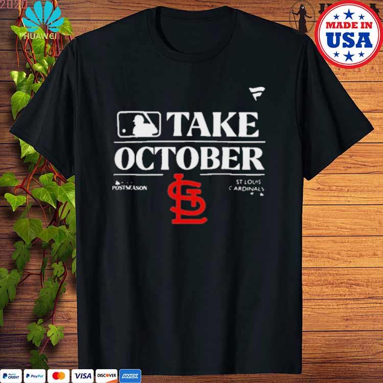 Official MLB St Louis Cardinals Take October Playoffs Postseason 2023  shirt, hoodie, sweater, long sleeve and tank top