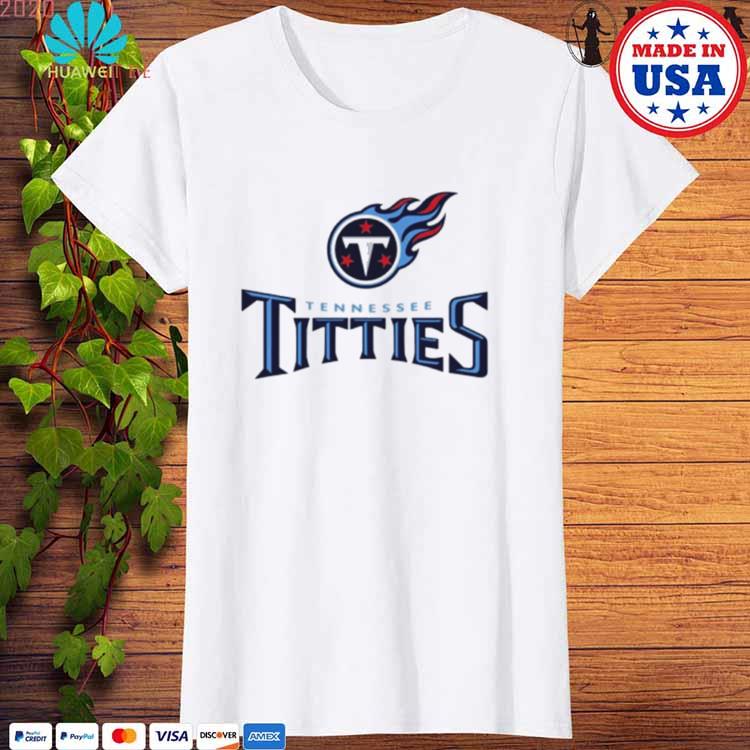 Tennessee Titties Tennessee Titans parody shirt, hoodie, sweatshirt and  tank top