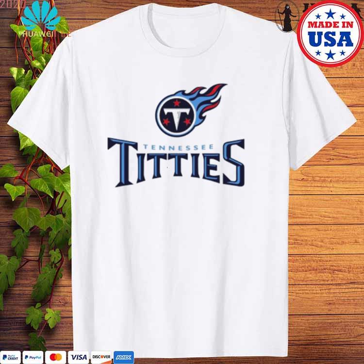 Tennessee titties tennessee titans parody shirt, hoodie, sweater, long  sleeve and tank top