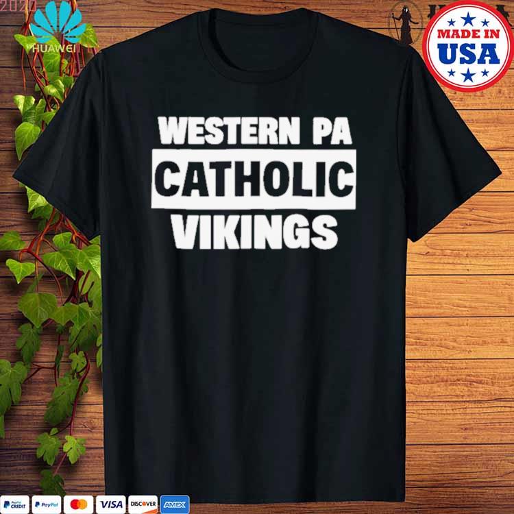 Top western Pa Catholic Vikings T-Shirt, hoodie, sweater, long