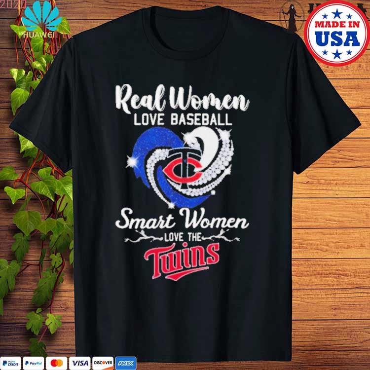 Real women love baseball smart women love the Minnesota Twins