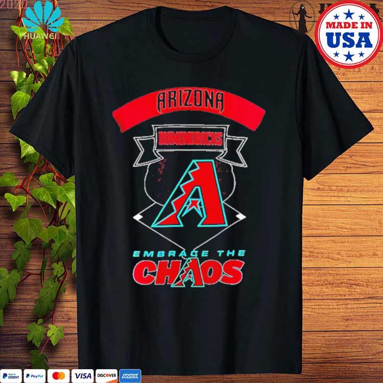 Arizona Diamondbacks Embrace The Chaos T-shirt,Sweater, Hoodie