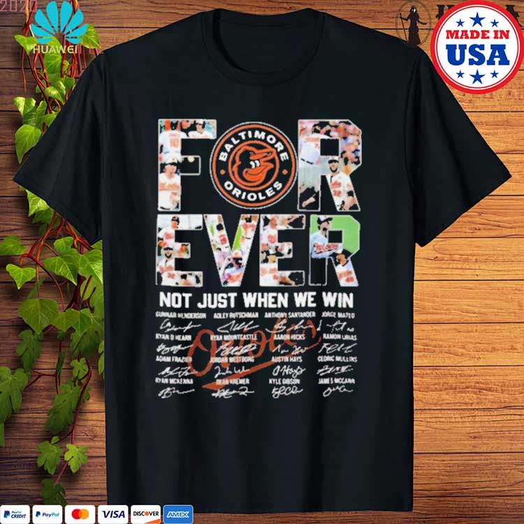 Baltimore Orioles Forever No Just When We Win 2023 Shirt - Peanutstee