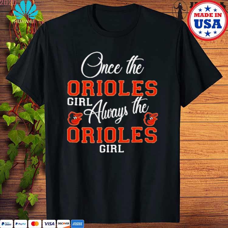 Baltimore Orioles Once The Orioles Girl Always The Orioles Girl Shirt -  Guineashirt Premium ™ LLC