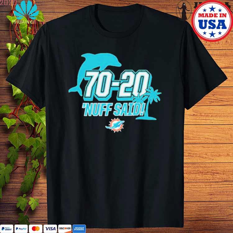 Miami Dolphins 70 20 Nuff Said Shirt