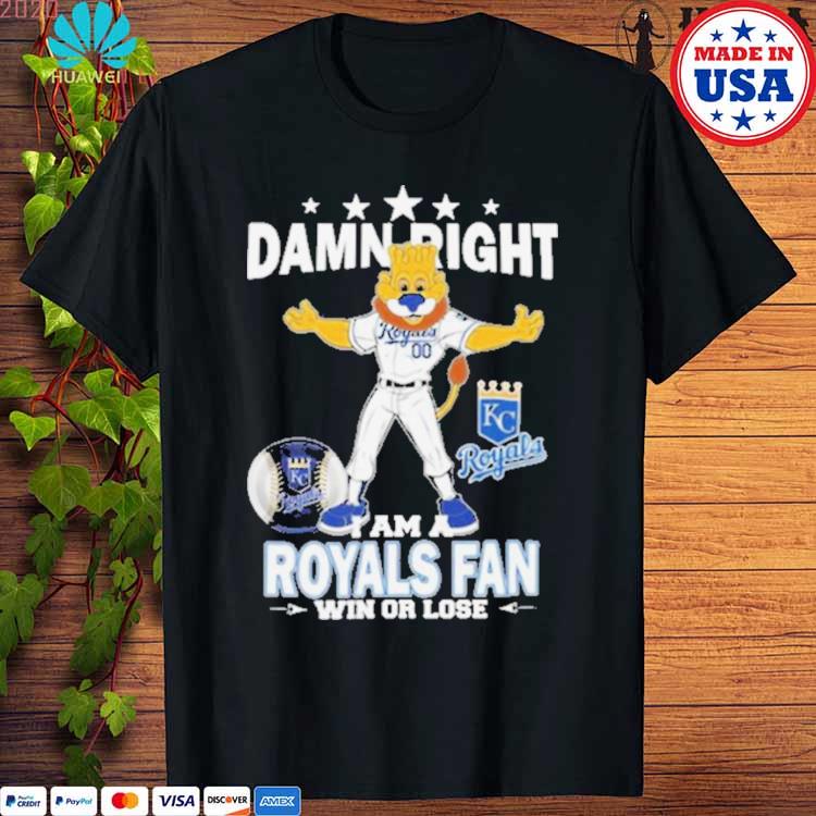 Official kansas City Royals Mascot Damn Right I Am A Royals Fan