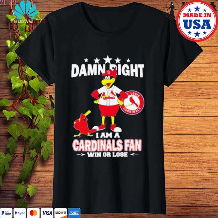 MLB Damn Right I Am A St.Louis Cardinals Mascot Fan Win Or Lose 2023 Shirt  - Guineashirt Premium ™ LLC