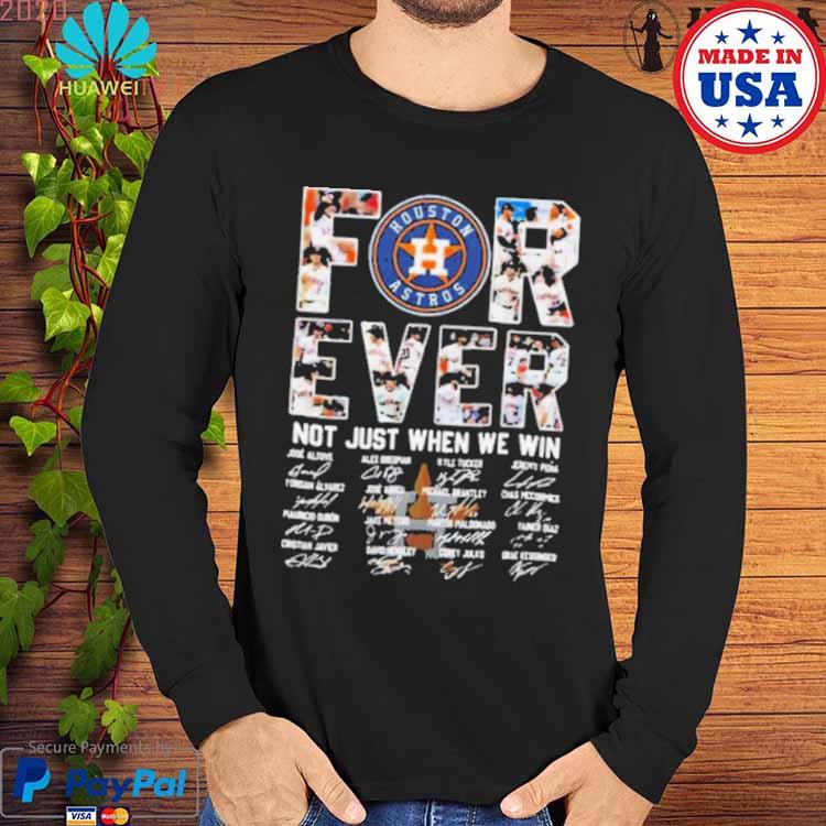 Official Houston Astros Forever not just when we win shirt, hoodie, sweater