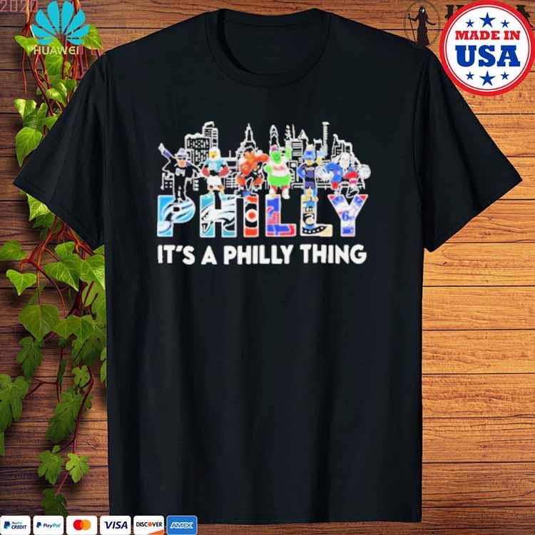 Philadelphia Team And Mascot It's A Philly Thing T-shirt