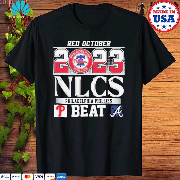 Red October Postseason 2023 Nlcs Philadelphia Phillies Beat Atlanta Braves  Shirt - Peanutstee