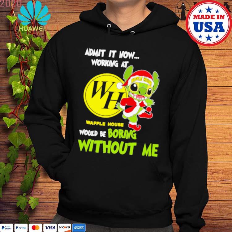 Stitch Admit it now Working at Waffle House would be Boring without Me  Christmas 2023 Shirt - teejeep