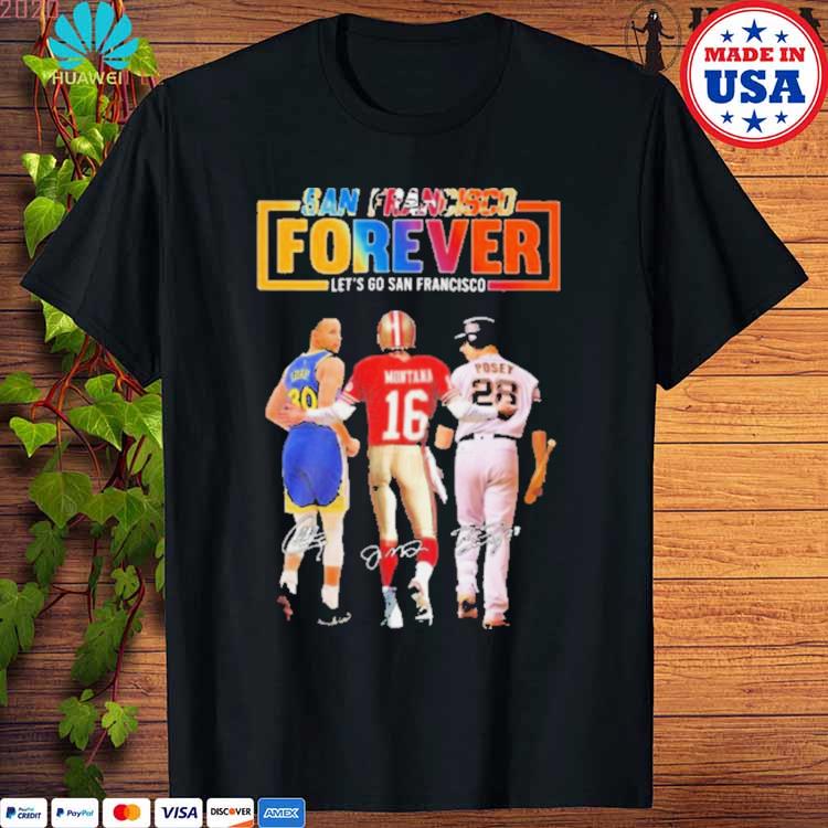 Curry and Montana And Posey San Francisco Forever Let's Go Francisco Shirt,  hoodie, sweater, long sleeve and tank top