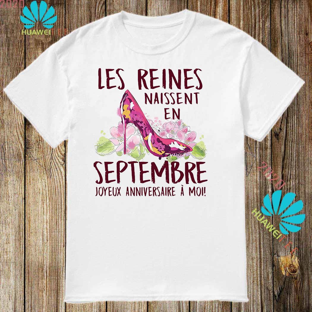 Les Reines Naissent En Septembre Joyeux Anniversaire A Moi Shirt Sweater Hoodie And Ladies Shirt