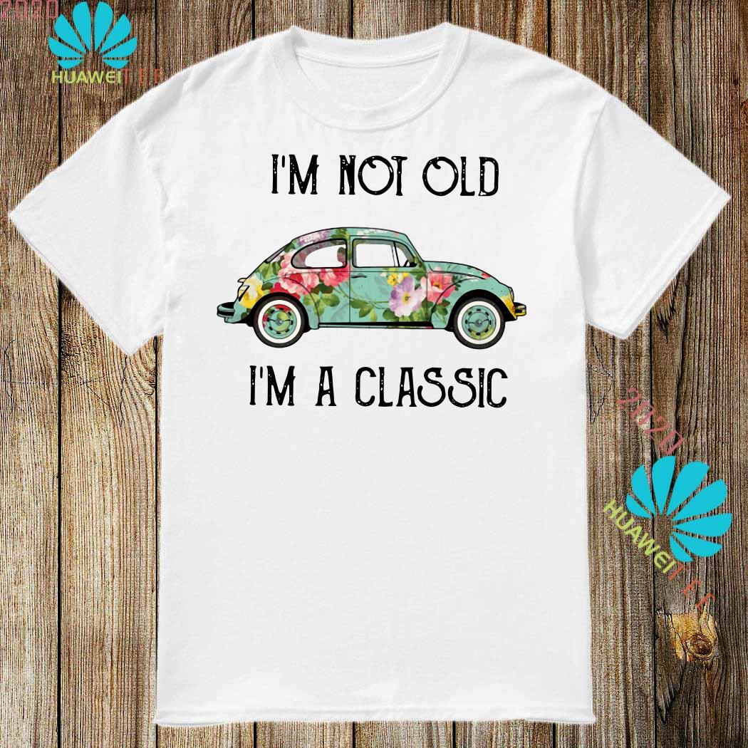 im not old im a classic t shirt