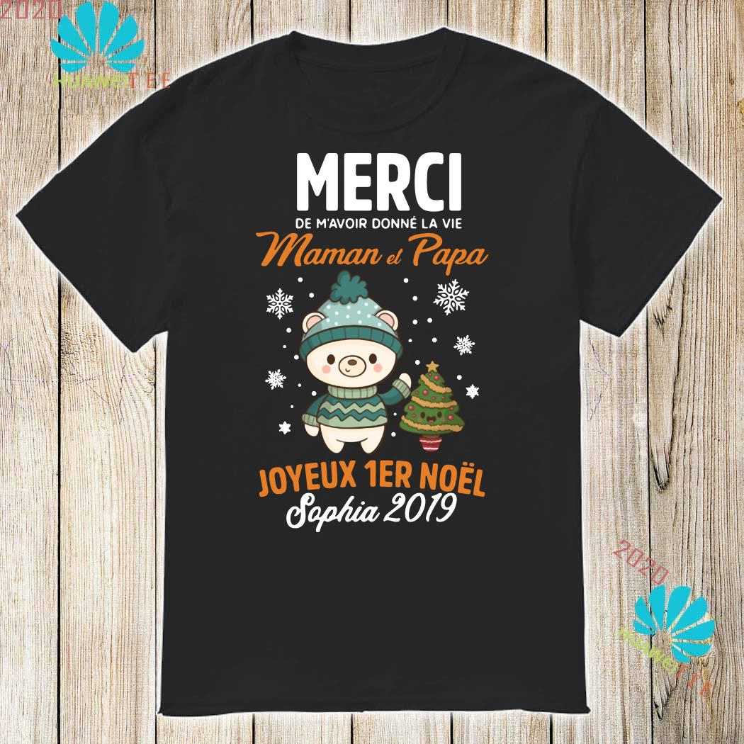 Merci De M Avoir Donne La Vie Maman Et Papa Joyeux 1er Noel Sophia 19 Shirt Sweater Hoodie And Ladies Shirt