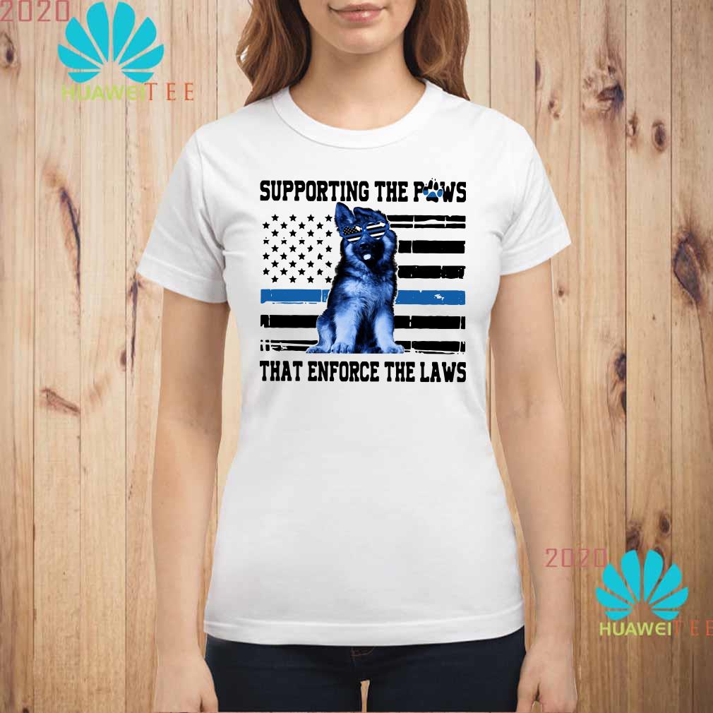 supporting the paws that enforce the laws shirt