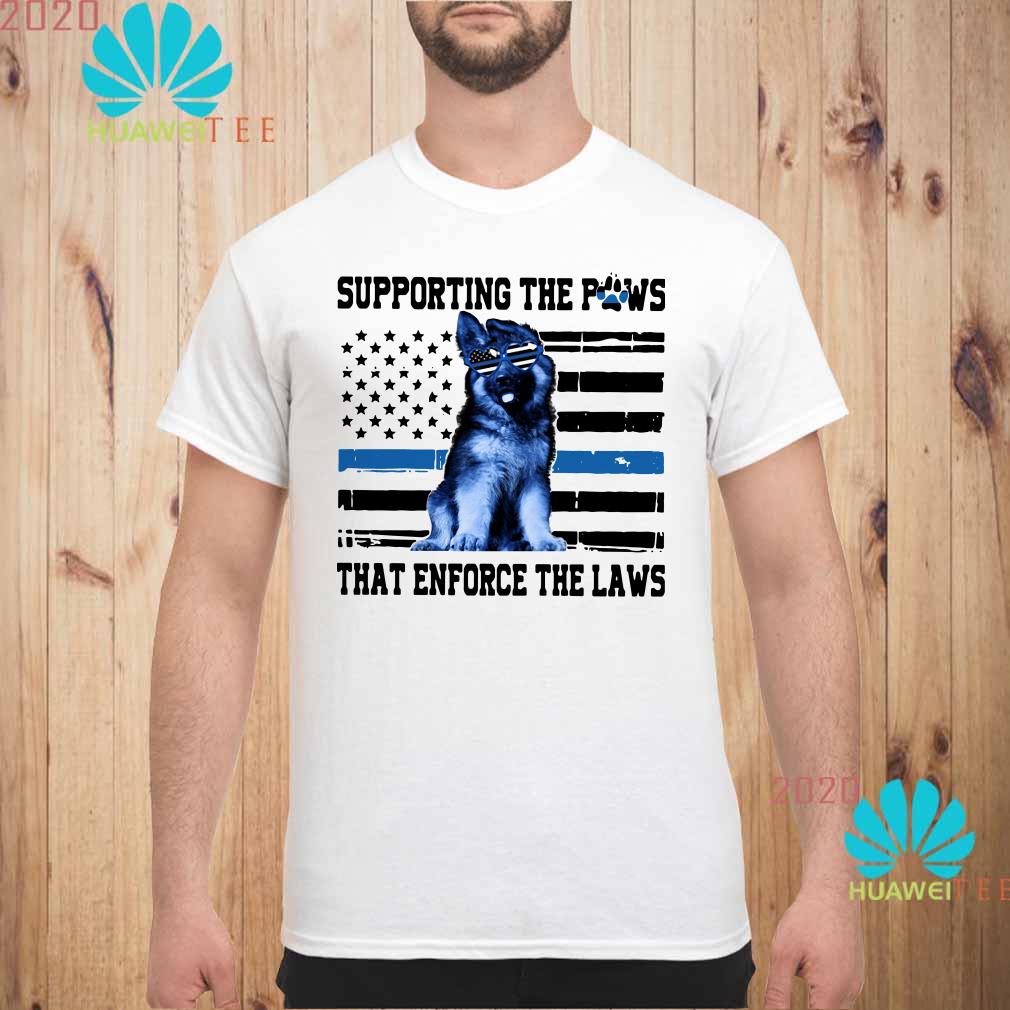 supporting the paws that enforce the laws shirt