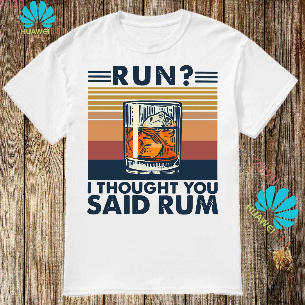 i thought you said rum running shirt