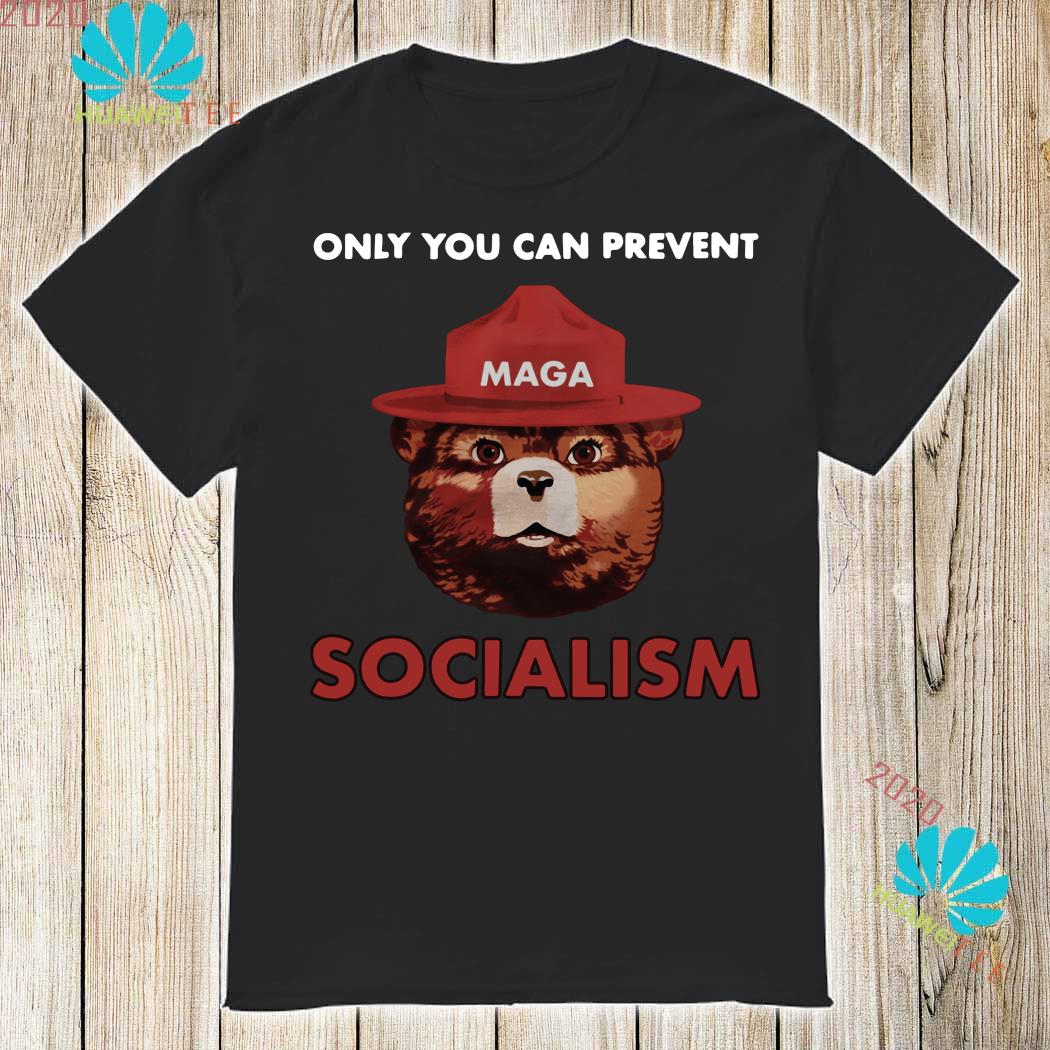 only you can prevent socialism shirt