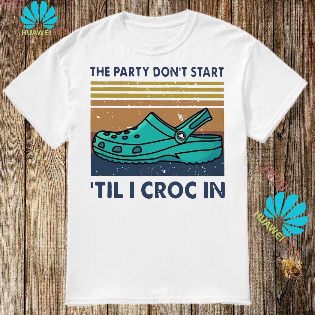 the party dont start til i croc in shirt