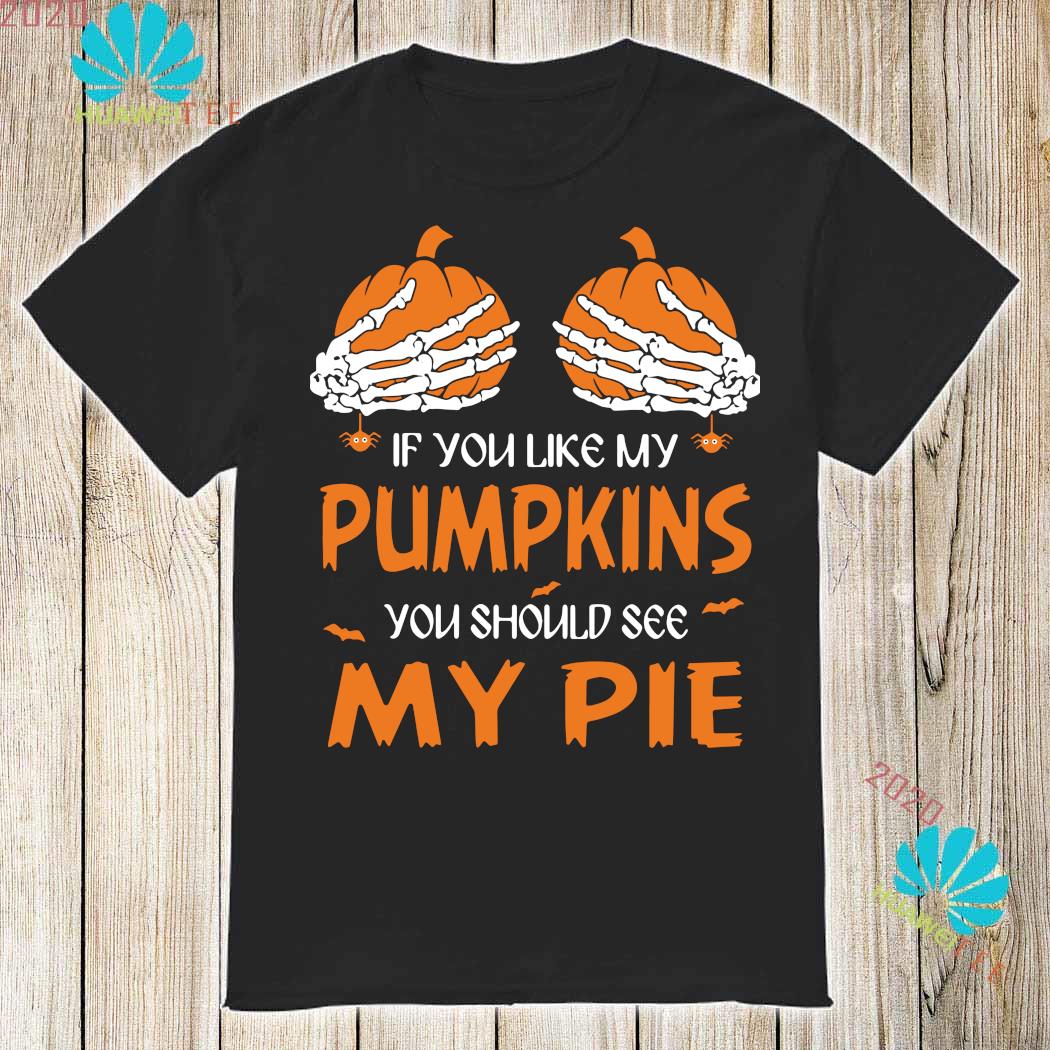 if you like my pumpkins shirt