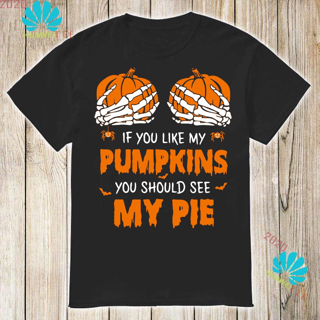 if you like my pumpkins shirt