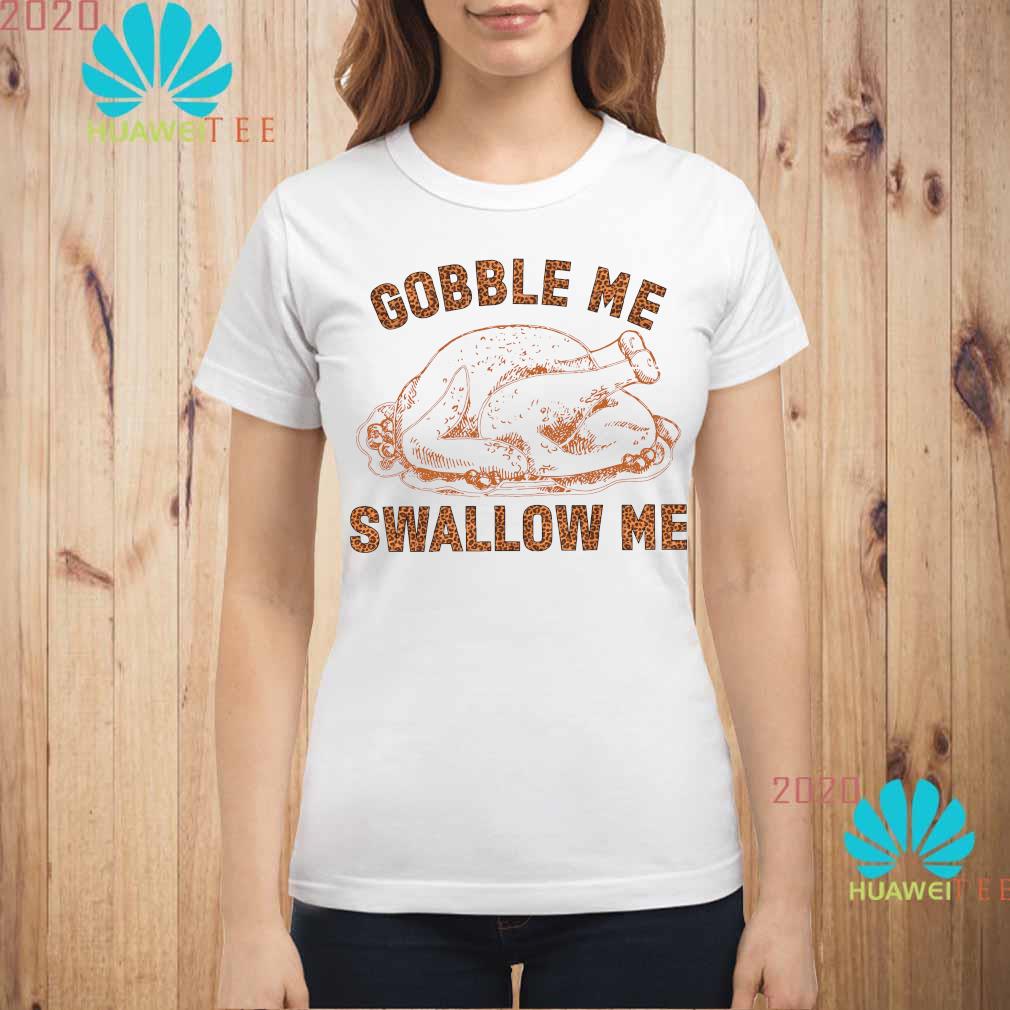 gobble me swallow me tshirt