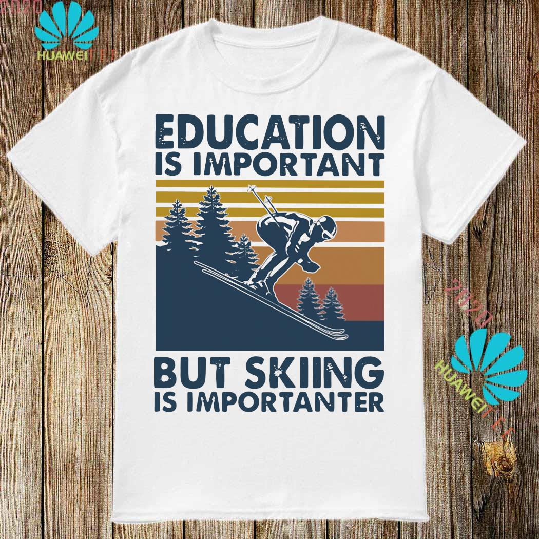 skiing is importanter t shirt